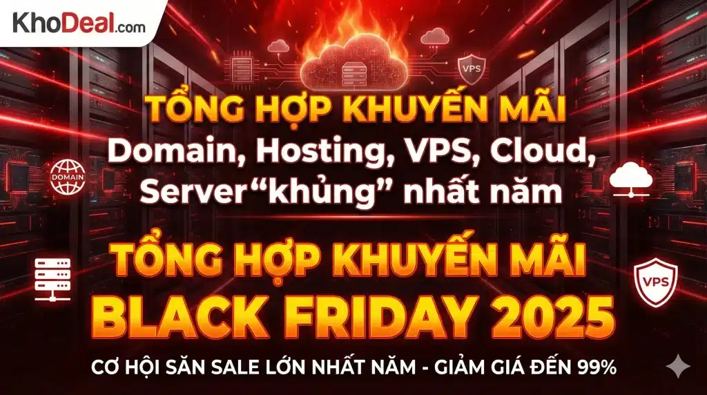 Tong hop Black Friday Deal 2025 Domain hosting vps server cloud 1 Tổng hợp Black Friday Deal 2025 - Domain, hosting, vps, server, cloud